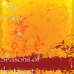 Album Seasons of the Heart from Lloyd Pearce