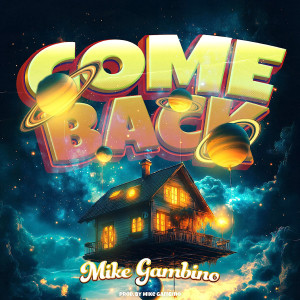 Listen to Come Back song with lyrics from Mike Gambino