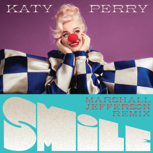 收聽Katy Perry的Smile (Marshall Jefferson Remix)歌詞歌曲