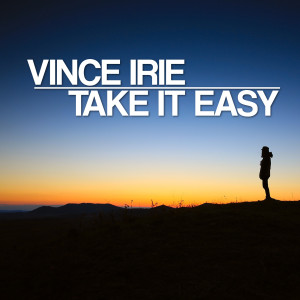 Dengarkan lagu Take It Easy nyanyian Vince Irie dengan lirik