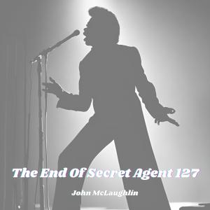 John McLaughlin的專輯The End Of Secret Agent 127