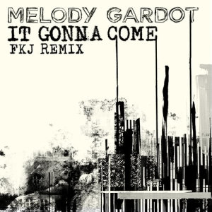 收聽Melody Gardot的It Gonna Come (FKJ Remix)歌詞歌曲