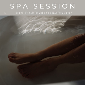 Spa Session: Soothing Rain Sounds To Relax Your Body