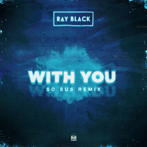 Dengarkan With You (Remix) (Explicit) (Remix|Explicit) lagu dari Ray Black dengan lirik