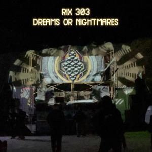 Dengarkan lagu Dreams or Nightmares nyanyian Rix 303 dengan lirik