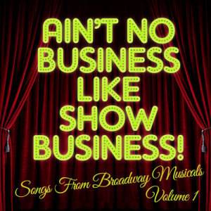 ดาวน์โหลดและฟังเพลง There's No Business Like Show Business พร้อมเนื้อเพลงจาก Broadway Stars