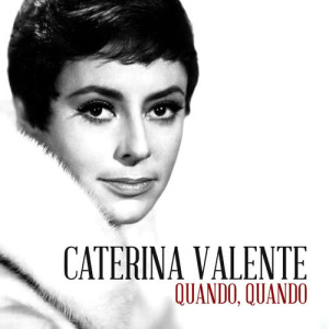 收聽Caterina Valente的Quando, Quando歌詞歌曲