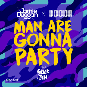 Jamie Duggan的專輯Man Are Gonna Party (feat. Slick Don)