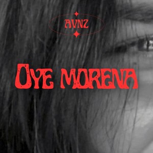 收聽Avnz的Oye morena歌詞歌曲