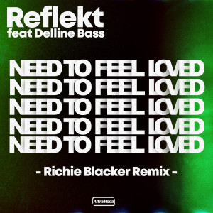 Listen to Need To Feel Loved (Richie Blacker Remix) song with lyrics from Reflekt