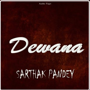 Album Dewana oleh Sarthak Pandey