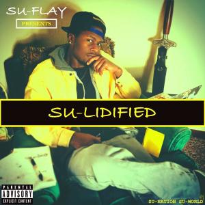 Su-Flay的专辑SU-LIDIFIED (Explicit)