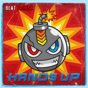 Dengarkan lagu Hands Up nyanyian Beat Rebel dengan lirik
