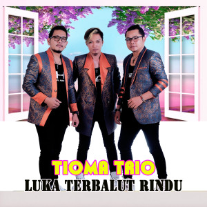 Album LUKA TERBALUT RINDU from Tioma Trio