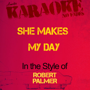 ดาวน์โหลดและฟังเพลง She Makes My Day (In the Style of Robert Palmer) [Karaoke Version] (Karaoke Version) พร้อมเนื้อเพลงจาก Ameritz Audio Karaoke