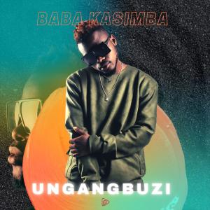 收听Baba KaSimba的Ungangbuzi歌词歌曲