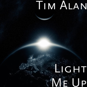Dengarkan Light Me Up lagu dari Tim Alan dengan lirik