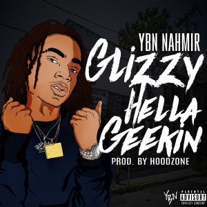 ดาวน์โหลดและฟังเพลง Glizzy Hella Geekin (Explicit) พร้อมเนื้อเพลงจาก YBN Nahmir