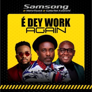 收聽Samsong的É DEY WORK AGAIN歌詞歌曲