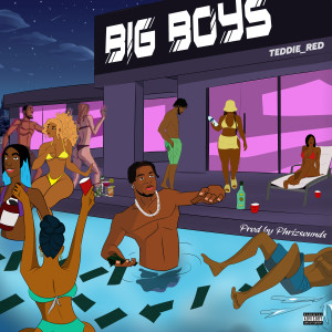 ดาวน์โหลดและฟังเพลง Big Boys พร้อมเนื้อเพลงจาก Teddie red