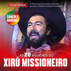 Album AS 20 MELHORES DO XIRÚ MISSIONEIRO from 