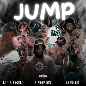 收聽Lou D'Angelo的Jump (feat. $umo Lit & Bishop Dez) (Explicit)歌詞歌曲