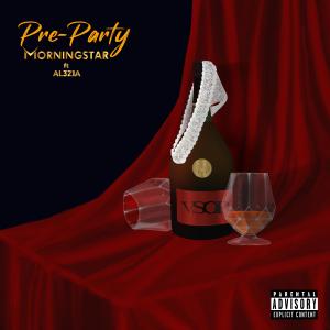 อัลบัม Pre-Party (feat. AL3ZIA) (Explicit) ศิลปิน MorningStar