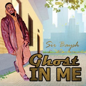 Sir Baysh的專輯Ghost in Me
