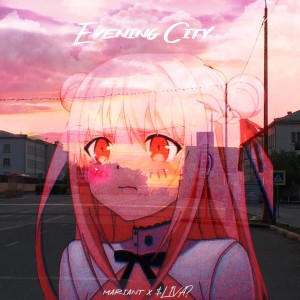 Dengarkan Evening City (Explicit) lagu dari mariant dengan lirik