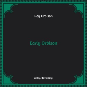 Roy Orbison的专辑Early Orbison (Hq Remastered)