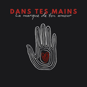 Album Dans tes mains (La Marque De Ton Amour) from 