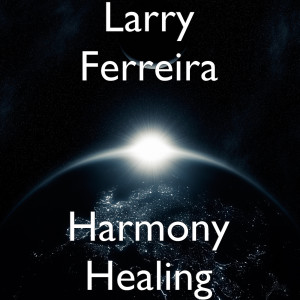 Album Harmony Healing oleh Larry Ferreira