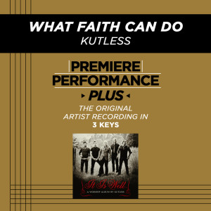 ดาวน์โหลดและฟังเพลง What Faith Can Do (Low Key Performance Track Without Background Vocals) พร้อมเนื้อเพลงจาก Kutless