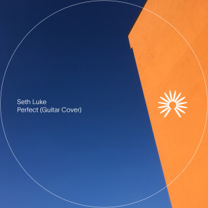 Listen to Perfect (Acoustic Guitar) song with lyrics from Seth Luke