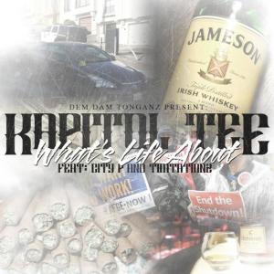ดาวน์โหลดและฟังเพลง What's Life About (feat. City P & Temptationz) พร้อมเนื้อเพลงจาก Kapitol Tee