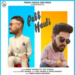 Listen to Pabb Hauli song with lyrics from Garry Sandhu