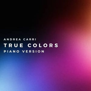 Album True Colors (Piano Version) from Andrea Carri