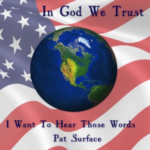 Pat Surface的專輯In God We Trust - I Want to Hear Those Words