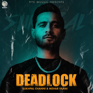 收听Sukhpal Channi的Deadlock歌词歌曲
