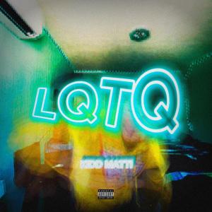 收聽Kidd Matti的LQTQ (Explicit)歌詞歌曲