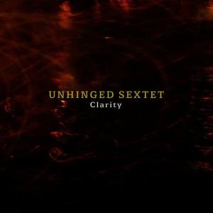 收聽Unhinged Sextet的Clarity歌詞歌曲