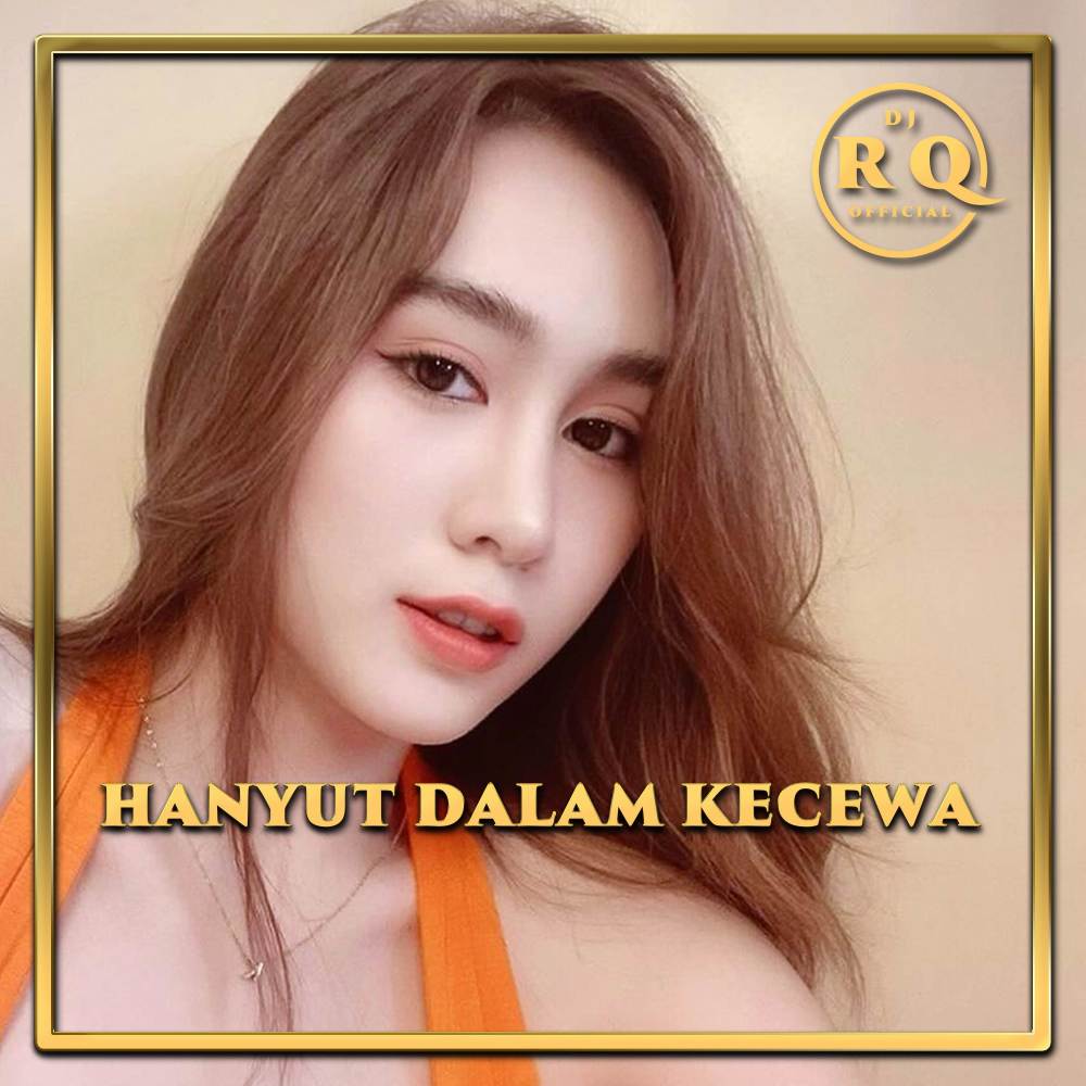 Hanyut Dalam Kecewa