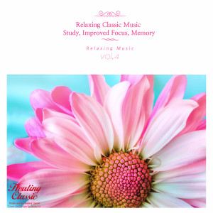 อัลบัม Best Classical Music - The Most Relaxing Classical Music, Vol. 4 (Study,Improved Focus,Momory,Relaxation,Relaxing Muisc,Insomnia,Meditation,Concentration) ศิลปิน Healing Classic
