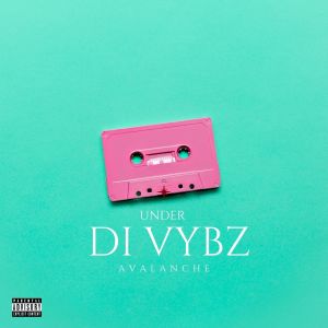 Album Under Di Vybz (Explicit) from Avalanche