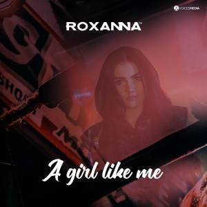 ดาวน์โหลดและฟังเพลง A Girl Like Me พร้อมเนื้อเพลงจาก Roxanna