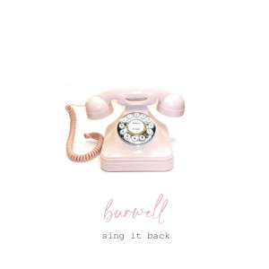Listen to Sing It Back song with lyrics from Burwell