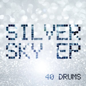 40 Drums的專輯Silver Sky EP