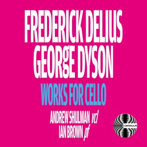 Ian Brown的專輯Frederick Delius and George Dyson: Works for Cello