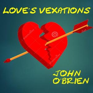 Album Love's Vexations from John O'Brien