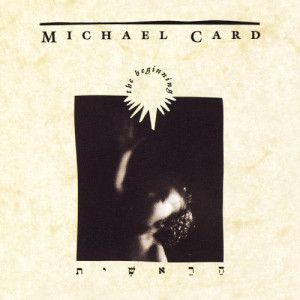 ดาวน์โหลดและฟังเพลง The Beginning พร้อมเนื้อเพลงจาก Michael Card
